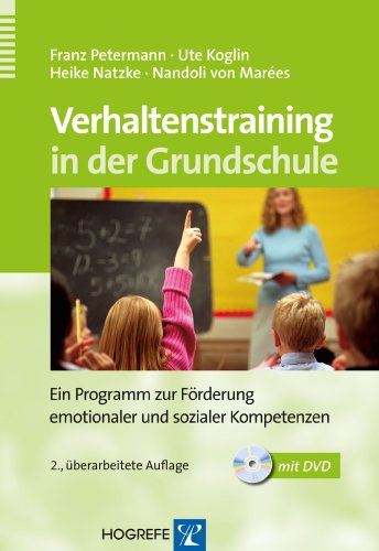 Verhaltenstraining in der Grundschule: Ein Programm zur Förderung emotionaler und sozialer Kompetenzen Verhaltenstraining in der Grundschule: Ein Programm zur Förderung emotionaler und sozialer Kompetenzen