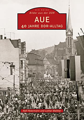 Aue. 40 Jahre DDR-Alltag (ArchivbilderNEU)