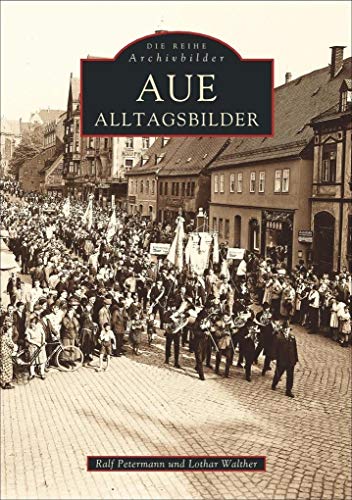 Aue: Alltagsbilder (Sutton AB Reprint Offset SC 96 S.)