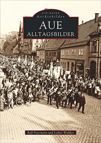 Aue: Alltagsbilder (Sutton AB Reprint Offset SC 96 S.) von Sutton Verlag GmbH