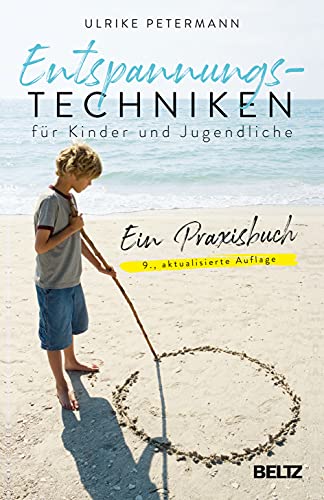 Entspannungstechniken für Kinder und Jugendliche: Ein Praxisbuch von Beltz