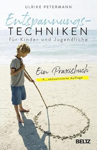 Entspannungstechniken für Kinder und Jugendliche: Ein Praxisbuch