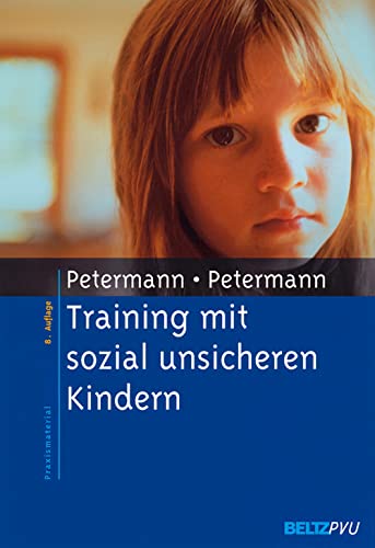 Training mit sozial unsicheren Kindern: Einzeltraining, Kindergruppen, Elternberatung. Mit CD-ROM (Materialien für die klinische Praxis)