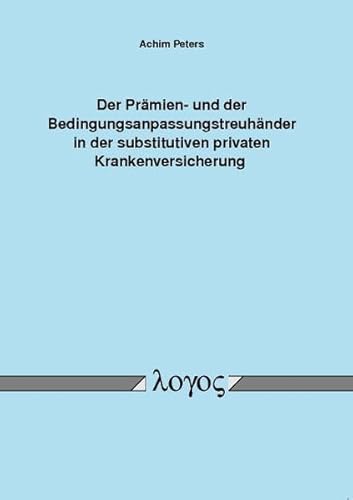 Der Prämien- und der Bedingungsanpassungstreuhänder in der substitutiven privaten Krankenversicherung