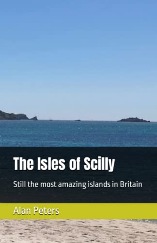 The Isles of Scilly: Still the most amazing islands in Britain von Independently published