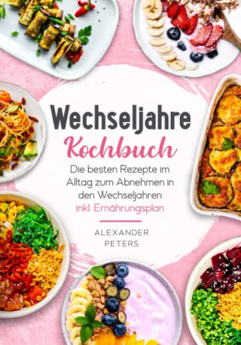 Wechseljahre Kochbuch - Die besten Rezepte im Alltag zum Abnehmen in den Wechseljahren inkl. Ernährungsplan von JaRo Verlag