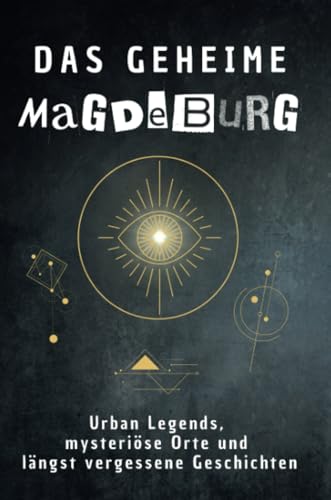 Das geheime Magdeburg: Urban Legends, mysteriöse Orte und längst vergessene Geschichten. Geschenk für Fans von Grusel und Mystery, Halloween, True Crime, Reise von FlipFlop