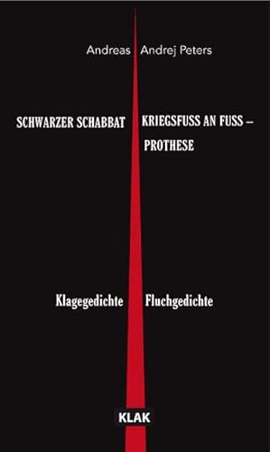 SCHWARZER SCHABBAT. Klagegedichte & KRIEGSFUSS AN FUSS – PROTHESE. Fluchgedichte SCHWARZER SCHABBAT. Klagegedichte & KRIEGSFUSS AN FUSS – PROTHESE. Fluchgedichte von KLAK Verlag
