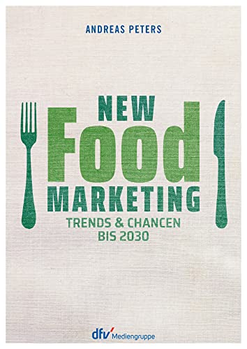 New Food Marketing: Trends & Chancen bis 2030 New Food Marketing: Trends & Chancen bis 2030 von Deutscher Fachverlag