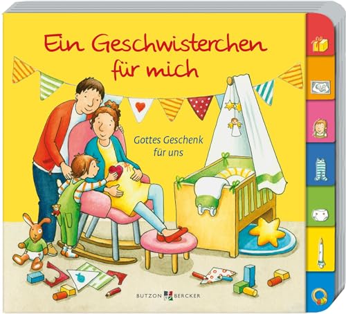 Ein Geschwisterchen für mich: Gottes Geschenk für uns (Pappbilderbücher)