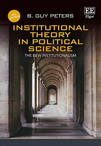 Institutional Theory in Political Science: The New Institutionalism von Edward Elgar Publishing