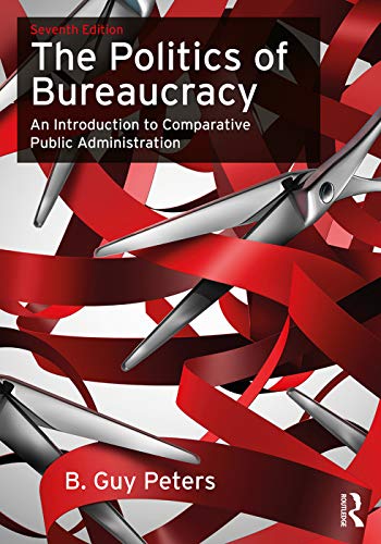 The Politics of Bureaucracy: An Introduction to Comparative Public Administration von Routledge