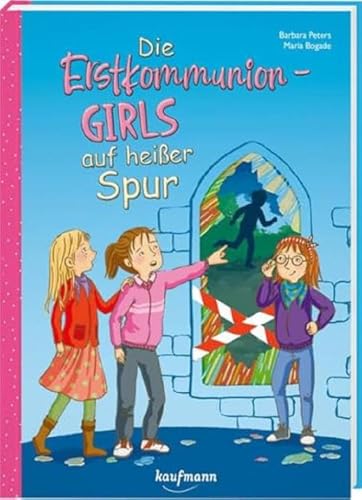 Die Erstkommunion-Girls auf heißer Spur Die Erstkommunion-Girls auf heißer Spur von Kaufmann Ernst Vlg GmbH