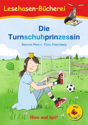 Die Turnschuhprinzessin / Silbenhilfe: Schulausgabe (Lesehasen-Bücherei) von Hase und Igel Verlag GmbH