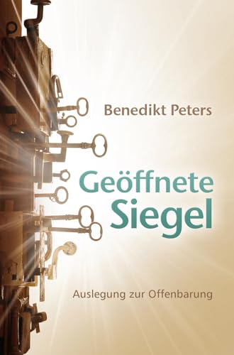 Geöffnete Siegel: Auslegung zur Offenbarung von Christliche Literaturverbreitung