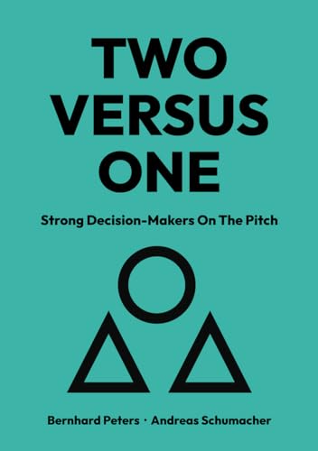 TWO VERSUS ONE: Strong Decision-Makers On The Pitch von Independently published