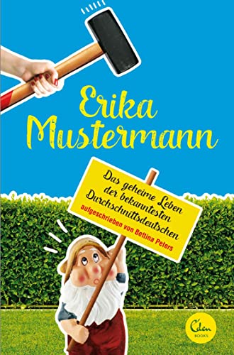 Erika Mustermann: Das geheime Leben der bekanntesten Durchschnittsdeutschen