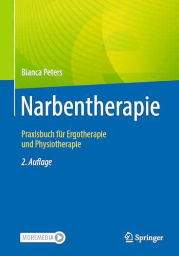 Narbentherapie: Praxisbuch für Ergotherapie und Physiotherapie
