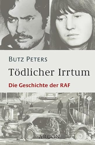 Tödlicher Irrtum. Die Geschichte der RAF Tödlicher Irrtum. Die Geschichte der RAF