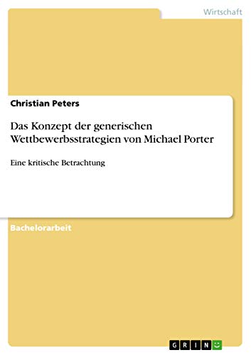 Das Konzept der generischen Wettbewerbsstrategien von Michael Porter: Eine kritische Betrachtung