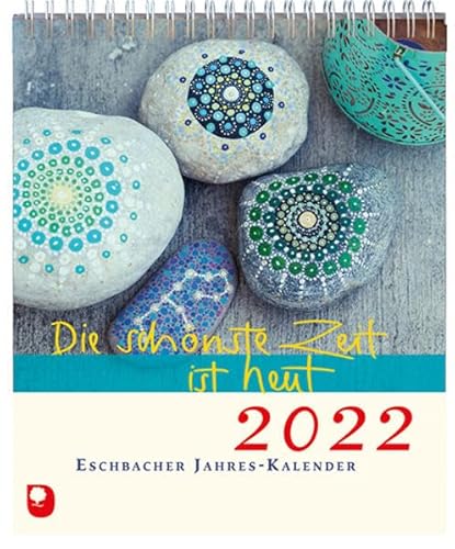 Die schönste Zeit ist heut 2022: Eschbacher Jahreskalender von Verlag am Eschbach