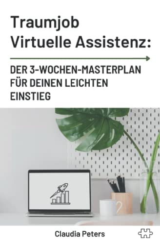 Traumjob Virtuelle Assistenz: Der 3-Wochen-Masterplan für deinen leichten Einstieg von Independently published