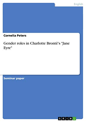 Gender roles in Charlotte Brontë's "Jane Eyre" von GRIN Verlag