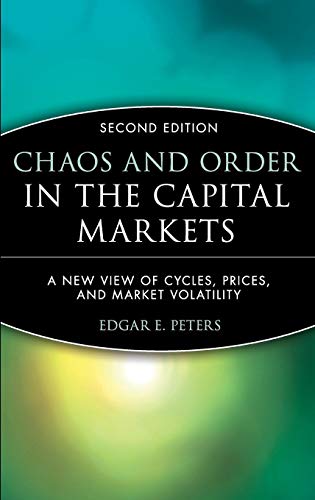 Chaos and Order in the Capital Markets: A New View Of Cycles, Prices and Market Volatility (Wiley Finance)