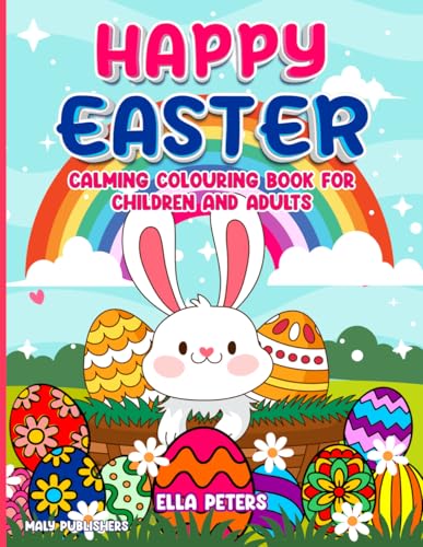HAPPY EASTER CALMING COLOURING BOOK FOR CHILDREN AND ADULTS von Independently published