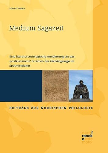 Medium Sagazeit: Eine literatursoziologische Annäherung an das ‚postklassische‘ Erzählen der Íslendingasaga im Spätmittelalter (Beiträge zur nordischen Philologie) von Narr Francke Attempto