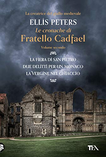 Le cronache di fratello Cadfael: La fiera di san Pietro-Due delitti per un monaco-La vergine nel ghiaccio (Vol. 2) (I grandissimi TEA)