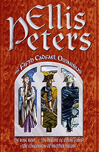 The Fifth Cadfael Omnibus: The Rose Rent, The Hermit of Eyton Forest, The Confession of Brother Haluin The Fifth Cadfael Omnibus: The Rose Rent, The Hermit of Eyton Forest, The Confession of Brother Haluin