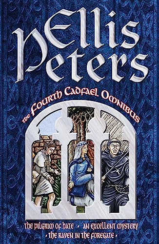 The Fourth Cadfael Omnibus: The Pilgrim of Hate, An Excellent Mystery, The Raven in the Foregate von Sphere