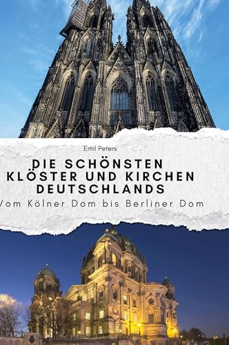Die schönsten Klöster und Kirchen Deutschlands: Vom Kölner Dom bis Berliner Dom von FlipFlop