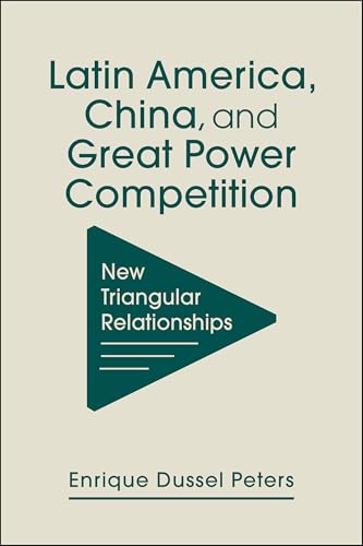Latin America, China, and Great Power Competition: New Triangular Relationships Latin America, China, and Great Power Competition: New Triangular Relationships von Lynne Rienner Pub