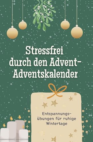 Stressfrei durch den Advent - der Adventskalender - Hochwertige Hardcover-Ausgabe - das perfekte Geschenk 2024: Entspannungsübungen für ruhige Wintertage von FlipFlop