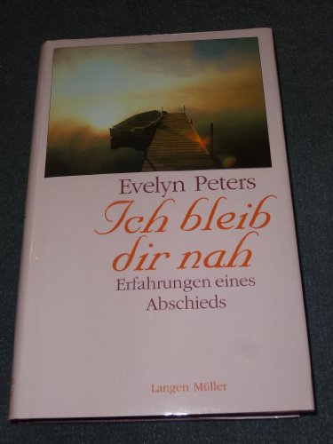 Ich bleib Dir nah: Erfahrungen eines Abschieds