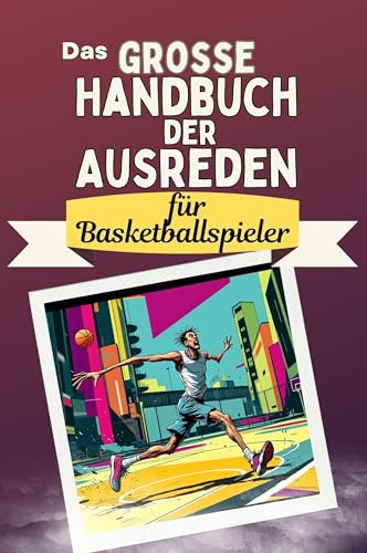 Das große Handbuch der Ausreden für Basketballspieler - Das perfekte Geschenk für Erwachsene und Teenager für Weihnachten und Geburtstag von FlipFlop