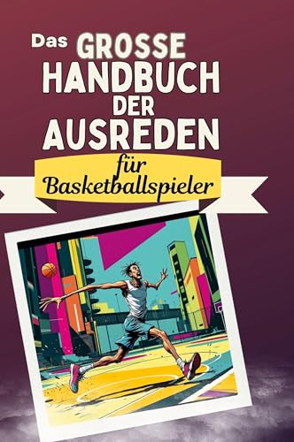 Das große Handbuch der Ausreden für Basketballspieler von FlipFlop