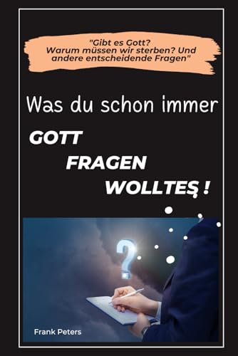 Was du Gott schon immer fragen wolltest.: Nachdenken über Gott, den Sinn des Lebens und die Ewigkeit. von Independently published