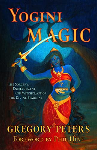 Yogini Magic: The Sorcery, Enchantment and Witchcraft of the Divine Feminine von Original Falcon Press, The, LLC
