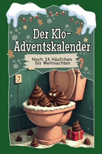 Der Klo-Adventskalender - Das perfekte Geschenk für Frauen und Männer 2024: Noch 24 Häufchen bis Weihnachten Der Klo-Adventskalender - Das perfekte Geschenk für Frauen und Männer 2024: Noch 24 Häufchen bis Weihnachten