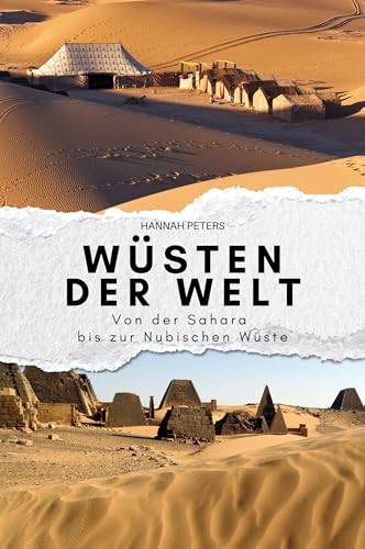 Wüsten der Welt: Von der Sahara bis zur Nubischen Wüste. Das perfekte Geschenk für Männer und Frauen zu Weihnachten und Geburtstag von FlipFlop