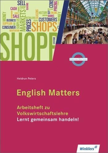 Volkswirtschaftslehre - Lernt gemeinsam handeln!: Arbeitsheft English Matters