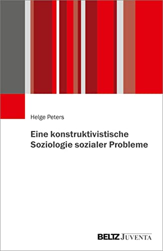 Eine konstruktivistische Soziologie sozialer Probleme von Juventa Verlag GmbH
