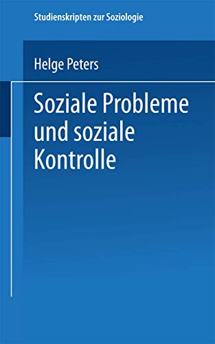 Soziale Probleme und soziale Kontrolle (Studienskripten zur Soziologie)