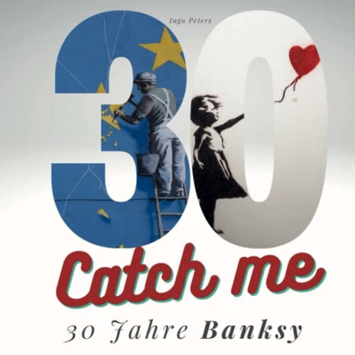 30 Jahre Banksy: Catch Me
