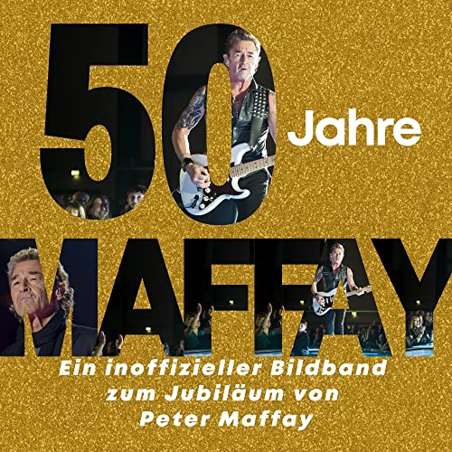 50 Jahre Maffay: Ein inoffizieller Bildband zum Jubiläum von Peter Maffay von 27 Amigos