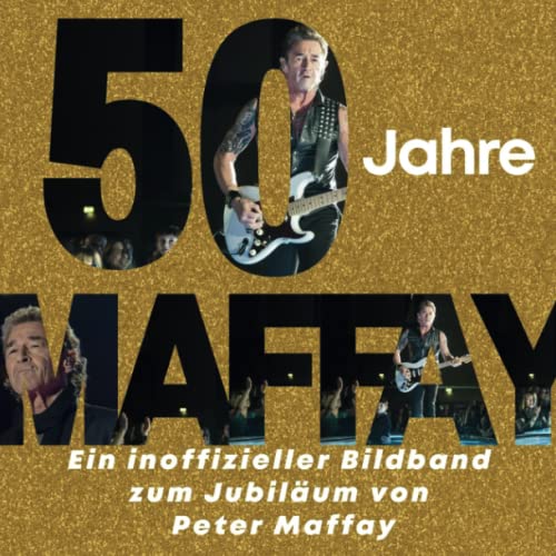 50 Jahre Maffay: Ein inoffizieller Bildband zum Jubiläum von Peter Maffay von 27 Amigos