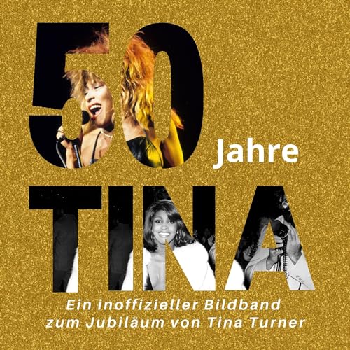 50 Jahre Tina: Ein inoffizieller Bildband zum Jubiläum von Tina Turner von 27 Amigos